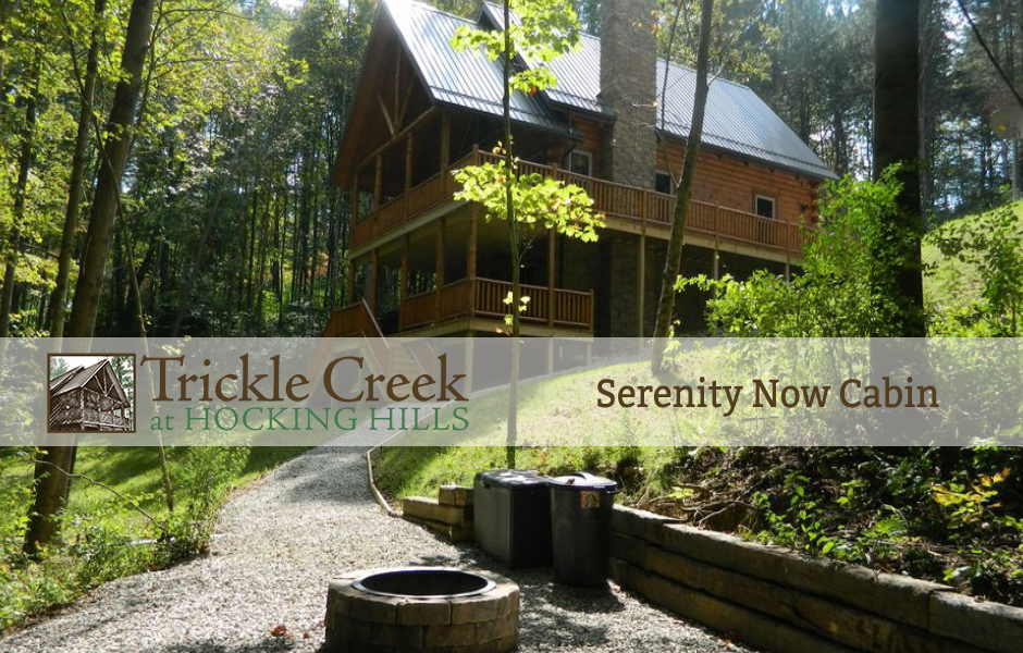 Serenity Now Cabin Trickle Creek At Hocking Hills Cabin Rentals